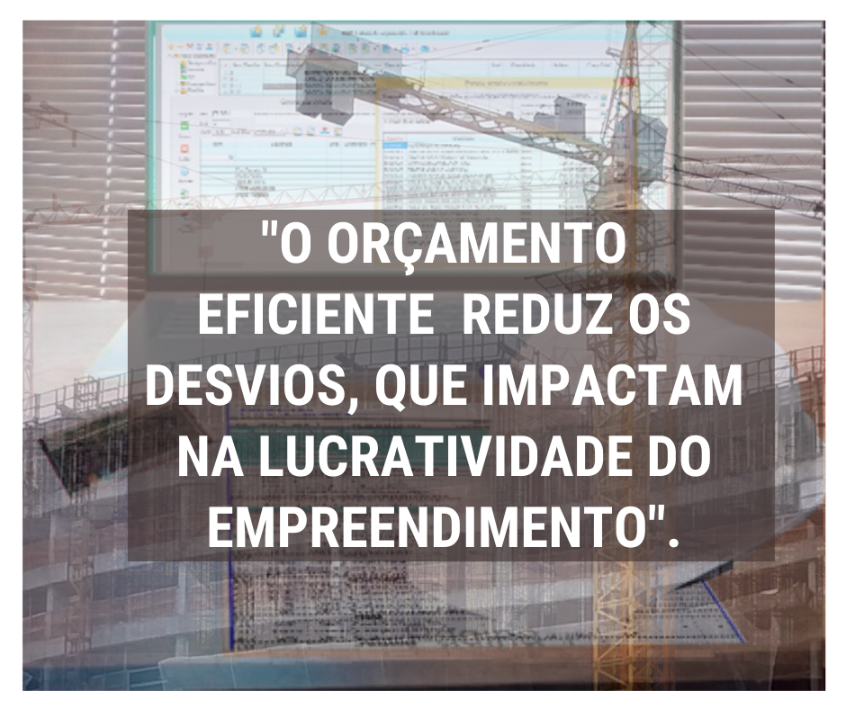 O orçamento eficiente reduz os desvios, que impactam na lucratividade do empreendimento